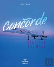 Concorde : Histoire D'Un Mythe