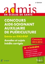 Concours Aide-Soignant, Auxiliaire De Puériculture ; Entrée En Ifas-Ifap ; Annales Et Corrigés ; Je M'Entraîne (2e Édition)