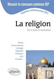 Concours Commun En Sc.Po/Iep 2012 - La Religion. Tout Le Thème En Dissertations