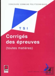 Concours Communs Polytechniques ; Filiere Tsi ; Corriges Des Epreuves 1999