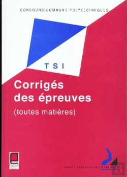Bertrand.pt - Concours Communs Polytechniques ; Filiere Tsi ; Corriges Des Epreuves 1999