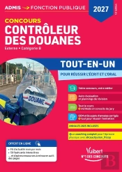 Concours Contrôleur Des Douanes 2027-2028 - Tout-En-Un : Branches Opérations Commerciales, Surveillance Et Administration Générale - Dgddi - Externe - Catégorie B