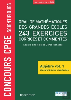 Bertrand.pt - Concours Cpge Scientifiques : Algèbre Tome 1 ; Oral De Mathématiques Des Grandes Écoles ; 243 Exercces Corrigés Et Commentés