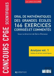 Concours Cpge Scientifiques : Analyse Tome 1 ;  Suites Et Séries Numériques ; Oral De Mathématiques Des Grandes Écoles ; 166 Exercices Corrigés Et Commentés