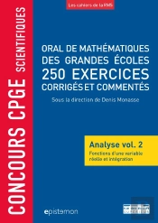 Concours Cpge Scientifiques : Analyse Tome 2 ; Fonctions D'Une Variable Réelle Et Intégration ; Oral De Mathématiques Des Grandes Écoles ; 250 Exercices Corrigés Et Commentés