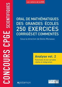 Bertrand.pt - Concours Cpge Scientifiques : Analyse Tome 2 ; Fonctions D'Une Variable Réelle Et Intégration ; Oral De Mathématiques Des Grandes Écoles ; 250 Exercices Corrigés Et Commentés