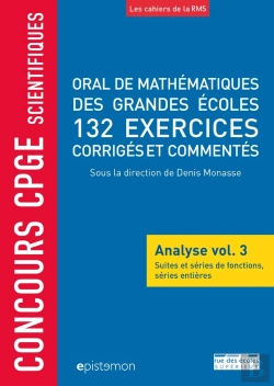 Bertrand.pt - Concours Cpge Scientifiques : Analyse Tome 3 ; Suites Et Séries De Fonctions, Séries Entières ; Oral De Mathématiques Des Grandes Écoles ; 132 Exercices Corrigés Et Commentés