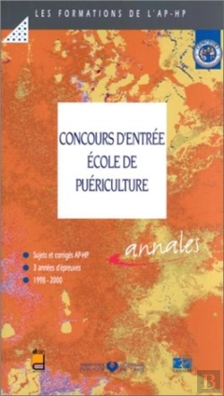 Bertrand.pt - Concours D'Entree Ecole De Puericulture ; Sujets Et Corriges Ap-Hp 3 Annees D Epreuves 1998-2000