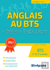 Concours Et Tests : Anglais Au Bts Hôtellerie-Restauration ; Bts 1re Et 2e Années ; Vocabulaire, Grammaire, Entraînement Aux Épreuves (Édition 2017)