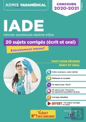 Concours Iade, Infirmier Anesthésiste Diplômé D'Etat ; 20 Sujets Corrigés (Ecrit Et Oral) (Édition 2020/2021)