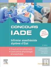 Concours Iade - Infirmier Anesthesiste Diplome D'Etat - Tout Pour Reussir : Cours Et Entrainement