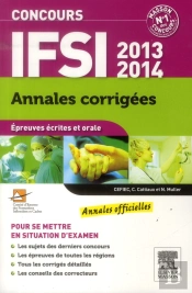 Concours Ifsi ;  Épreuves Écrites Et Orale ; Annales Corrigées (Édition 2013/2014)