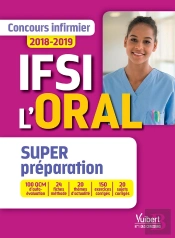 Concours Infirmier ; Ifsi ; L'Oral ; Super Préparation À Toute L'Épreuve (Concours 2018/2019)