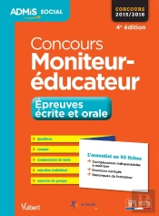 Concours Moniteur-Éducateur ; Épreuves Écrites Et Orale ; Concours 2015 ; L'Essentiel En Fiches (4e Édition)