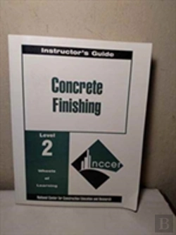 Bertrand.pt - Concrete Finishing Level Two Instructor'S Guide, Perfect Bound