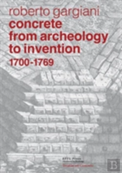 Bertrand.pt - Concrete, From Archeology To Invention, 1700â€“1769