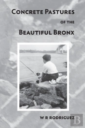 Concrete Pastures Of The Beautiful Bronx