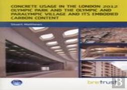 Concrete Usage In The London 2012 Olympic Park And The Olympic And Paralympic Village And Its Embodied Carbon Content