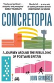 Concretopia: A Journey Around The Rebuilding Of Postwar Britain