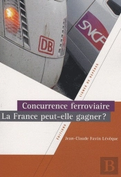 Concurrence Ferroviaire ; La France Peut-Elle Gagner ?