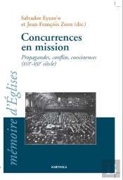 Concurrences En Mission ; Propagandes, Conflits, Coexistences (Xvi-Xxi Siècle)