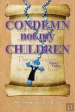 Bertrand.pt - Condemn Not My Children: The Consequences Of Pious Evil