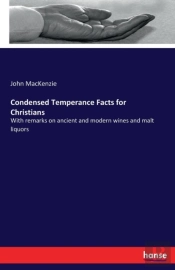 Condensed Temperance Facts For Christians