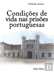 Condições de Vida nas Prisões Portuguesas