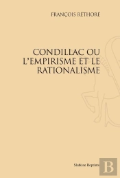 Condillac Ou L'Empirisme Et Le Rationalisme