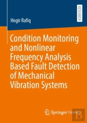 Condition Monitoring And Nonlinear Frequency Analysis Based Fault Detection Of Mechanical Vibration Systems
