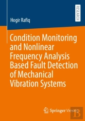 Condition Monitoring And Nonlinear Frequency Analysis Based Fault Detection Of Mechanical Vibration Systems