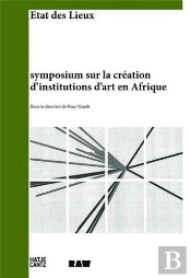 Condition Report Symposium On Building Art Institutions In Africa /Francais/Anglais