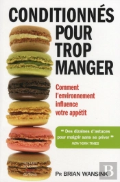Conditionnés Pour Trop Manger ; Comment L'Environnement Influence Votre Apétit