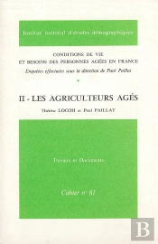 Conditions De Vie Et Besoins Des Personnes Âgées En France : Tome 2. Les Agriculteurs Âgés