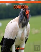 Condor! An Educational Children'S Book About Condor With Fun Facts