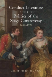 Conduct Literature And The Politics Of The Stage Controversy