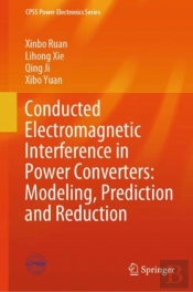 Conducted Electromagnetic Interference In Power Converters: Modeling, Prediction And Reduction
