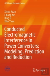 Conducted Electromagnetic Interference In Power Converters: Modeling, Prediction And Reduction