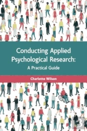 Conducting Applied Psychological Research: A Guide For Students And Practitioners