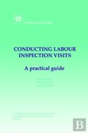 Conducting Labour Inspection Visits. A Practical Guide