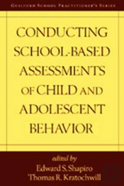 Conducting School-Based Assessments Of Child And Adolescent Behavior, First Edition