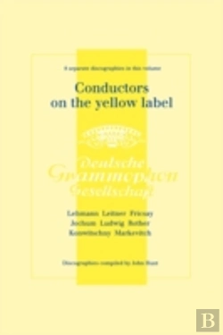 Bertrand.pt - Conductors On The Yellow Label (Deutsche Grammophon), Discographies Fritz Lehmann, Ferdinand Leitner, Ferenc Fricsay, Eugen Jochum, Leopold Ludwig, Artur Rother, Franz Konwitschny, Igor Markevitch