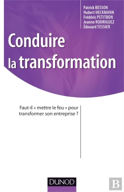 Bertrand.pt - Conduire La Transformation  ; Faut-Il Mettre Le Feu Pour Transformer Son Entreprise ?