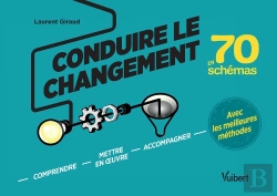 Bertrand.pt - Conduire Le Changement En 70 Schémas ; Comprendre, Mettre En Oeuvre, Accompagner, Avec Les Meilleures Méthodes