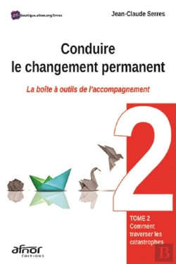 Bertrand.pt - Conduire Le Changement Permanent - La Boîte À Outils De L'Accompagnement  Tome 2 : Comment Traverser Les Catastrophes ?