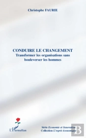 Conduire Le Changement ; Transformer Les Organisations Sans Boulverser Les Hommes