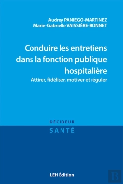 Bertrand.pt - Conduire Les Entretiens Dans La Fonction Publique Hospitalière : Attirer, Fidéliser, Motiver Et Réguler