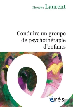 Bertrand.pt - Conduire Un Groupe De Psychothérapie D'Enfants