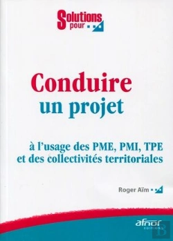 Bertrand.pt - Conduire Un Projet ; À L'Usage Des Pme, Pmi, Tpe Et Des Collectivités Territoriales
