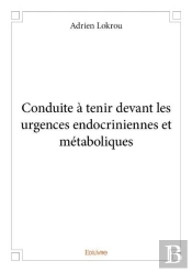 Conduite A Tenir Devant Les Urgences Endocriniennes Et Metaboliques